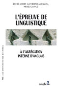 Denis Jamet, Catherine Mérillou, Nigel Quayle / L'épreuve de linguistique à l'agrégation interne d'anglais / Toulouse : Presses Universitaires du Mirail (Collection 'Amphi 7 - Langues'), 2008 / ISBN 978-2-85816-945-0 / 172 p.