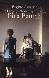 Le Langage chorégraphique de Pina Bausch